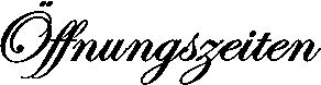 Öffnungszeiten Öffnungszeiten